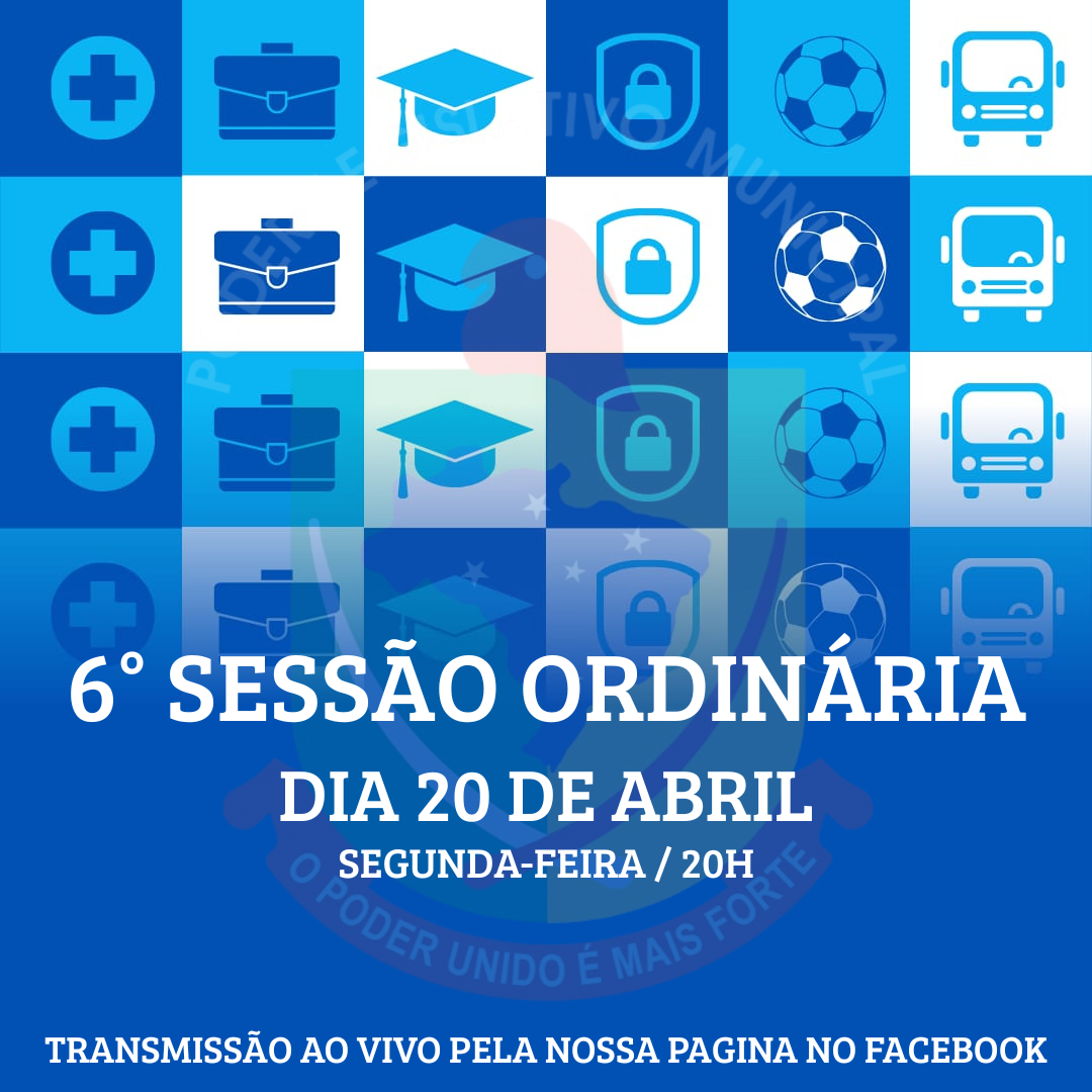 Nesta Segunda-feira, dia 20 de abril, às 20h, se realizará a 6° Sessão Ordinária do Ano de 2026